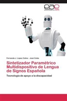 José Colás, Fernando López Colino, Fernando J López Colino, Fernando J. López Colino - Sintetizador Paramétrico Multidispositivo de Lengua de Signos Española