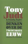Tony Judt, Tim Snyder, Timothy Snyder - Denken over de twintigste eeuw
