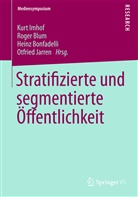 Blu, Roge Blum, Roger Blum, Heinz Bonfadelli, Heinz Bonfadelli u a, Imho... - Stratifizierte und segmentierte Öffentlichkeit