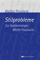 Walter Privitera - Stilprobleme. Zur Epistemologie Michel Foucaults