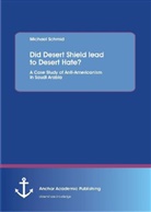 Michael Schmid - Did Desert Shield lead to Desert Hate? A Case Study of Anti-Americanism in Saudi Arabia