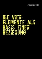 Frank Rutert - Die vier Elemente als Basis einer Beziehung
