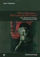 Cora C. Steinbach - Masochismus - Die Lust an der Last?