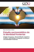 María Noel Bicera Hiriart - Estudio sociosemiótico de la identidad fronteriza