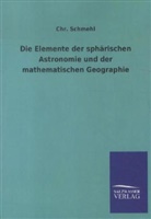 Chr Schmehl, Chr. Schmehl - Die Elemente der sphärischen Astronomie und der mathematischen Geographie