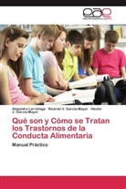 Garcí, Hector J. García-Mayor, Ricardo García-Mayor, Ricardo V García-Mayor, Ricardo V. García-Mayor, Alejandr Larrañaga... - Qué son y Cómo se Tratan los Trastornos de la Conducta Alimentaria