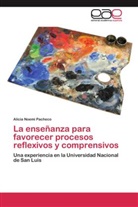 Alicia Noemí Pacheco - La enseñanza para favorecer procesos reflexivos y comprensivos