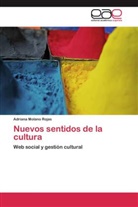 Adriana Molano Rojas - Nuevos sentidos de la cultura