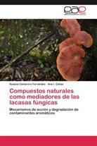 Susan Camarero Fernández, Susana Camarero Fernández, Ana I Cañas, Ana I. Cañas - Compuestos naturales como mediadores de las lacasas fúngicas