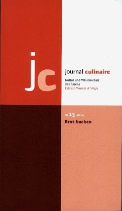 Gerrit Ackermann, Esther Hoffmann, Utz Jeggle, Thomas Vilgis, Martin Wurzer-Berger - Journal Culinaire - 15: journal culinaire. Kultur und Wissenschaft des Essens No. 15: Brot backen