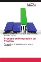 Ricardo Dan Armocida - Proceso de integración en frontera