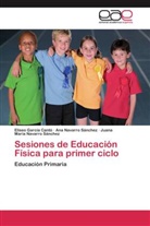 Elise García Cantó, Eliseo García Cantó, Navarro, An Navarro Sánchez, Ana Navarro Sánchez, Juana María Navarro Sánchez - Sesiones de Educación Física para primer ciclo