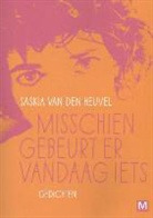 Saskia van den Heuvel, Saskiaa van den Heuvel, Jasper Henderson - Misschien gebeurt er vandaag iets