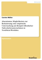 Carsten Müller - Absentismus, Möglichkeiten zur Reduzierung; eine empirische Untersuchung am Beispiel öffentlicher Nahverkehrsunternehmen in Nordrhein-Westfalen