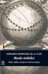 Fernando Rodríguez de la Flor Adánez - Mundo simbólico : poética, política y teúrgia en el barroco hispano