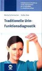 Mair, Stefan Mair, Schirrmache, Marit Schirrmacher, Marita Schirrmacher - Traditionelle Urin-Funktionsdiagnostik