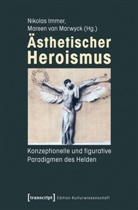 Nikola Immer, Nikolas Immer, Mareen van Marwyck, van Marwyck, van Marwyck, Mareen van Marwyck - Ästhetischer Heroismus