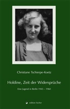 Christiane Tschierpe-Koetz - Holdine, Zeit der Widersprüche