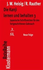 James Heisig, James W Heisig, James W. Heisig, Robert Rauther - Die Kanji lernen und behalten 3. Neue Folge. Tl.3