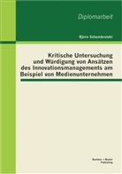 Björn Schumbrutzki - Kritische Untersuchung und Würdigung von Ansätzen des Innovationsmanagements am Beispiel von Medienunternehmen