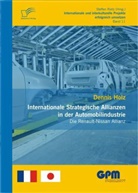 Dennis Holz - Internationale Strategische Allianzen in der Automobilindustrie: Die Renault-Nissan Allianz