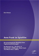 Eric Kresse - Anne Frank im Spielfilm: Die dramaturgische Rezeption ihrer Tagebuchaufzeichnungen