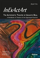 Hecto Aristizabal, Hector Aristizabal, Birgi Fritz, Birgit Fritz, Sanjoy Ganguly, Lana Sendzimir... - InExActArt - The Autopoietic Theatre of Augusto Boal