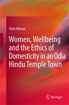 Usha Menon - Women, Wellbeing, and the Ethics of Domesticity in an Odia Hindu Temple Town