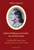 Johann Wolfgang von Goethe, Walter Kamprad - Johann Wolfgang von Goethe: Aus meinem Leben