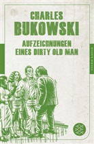 Charles Bukowski - Aufzeichnungen eines Dirty Old Man