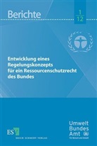 Joachim Sanden, Joachim (Apl. Prof. Dr. jur. Dr. rer. pol. Sanden, Thomas Schomerus, Falk Schulze, Henrik Wegener (Ass. jur.) - Entwicklung eines Regelungskonzepts für ein Ressourcenschutzrecht des Bundes