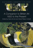 Dana Arnold, Dana Corbett Arnold, Dana Arnold, David Peters Corbett, Dan Arnold, Dana Arnold... - Companion to British Art