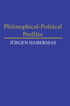 J Habermas, Jurgen Habermas, Jürgen Habermas, Jurgen Johns Habermas - Philosophical-Political Profiles