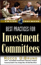 Rocco DiBruno, Rocco (Aifa (Accredited Investment Fiduci Dibruno, Rocco (AIFA (Accredited Investment Fiduciary Analyst)) DiBruno, DiBruno Rocco - Best Practices for Investment Committees