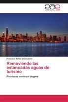 Francisco Muñoz de Escalona - Removiendo las estancadas aguas de turismo