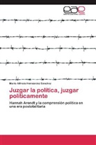 Mario Alfredo Hernández Sánchez - Juzgar la política, juzgar políticamente