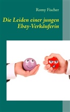 Romy Fischer - Die Leiden einer jungen Ebay-Verkäuferin