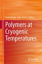 Fu, Fu, Shao-yun Fu, Sushee Kalia, Susheel Kalia - Polymers at Cryogenic Temperatures