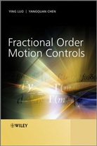 Yang Chen, YangQuan Chen, Y Luo, Yin Luo, Ying Luo, Ying Chen Luo... - Fractional Order Motion Controls