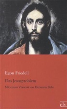 Egon Friedell - Das Jesusproblem