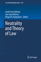 Jordi Ferrer Beltran, Jordi Ferrer Beltrán, Jos Juan Moreso, José Juan Moreso, Diego M Papayannis, José Juan Moreso... - Neutrality and Theory of Law