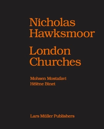 Helene Binet, Hélène Binet, Mohsen Mostafavi, Hélène Binet, Mohsen Mostafavi - Nicholas Hawksmoor: London Churches