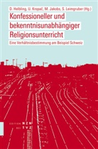 Dominik Helbling, M. Jakobs, Monika Jakobs, Ulric Kropac, Ulrich Kropac, Stephan Leimgruber - Konfessioneller und bekenntnisunabhängiger Religionsunterricht