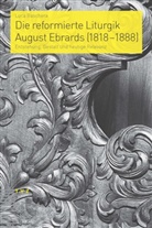 Luca Baschera - Die reformierte Liturgik August Ebrards (1818-1888)