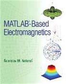 Branislav Notaros, Branislav M. Notaros - MATLAB-Based Electromagnetics