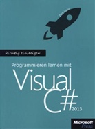 Rainer G. Haselier, Dirk Louis - Richtig einsteigen: Programmieren lernen mit Visual C sharp 2013