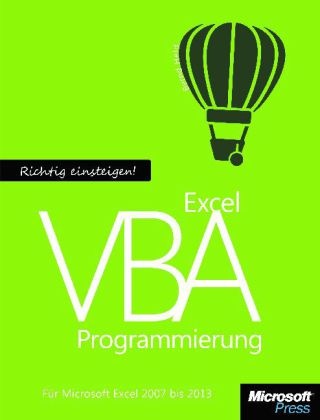 Bernd Held, Monika Weber - Richtig einsteigen: Excel VBA-Programmierung. Für Microsoft Excel 2007 bis 2013 Vom aufgezeichneten Makro bis zu professionellem VBA-Code