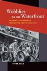 Peter Cole, Cole Peter - Wobblies on the Waterfront