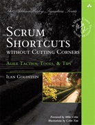 Ilan Goldstein - Scrum Shortcuts without Cutting Corners: Agile Tactics, Tools, & Tips