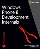McKenn, Sea McKenna, Sean McKenna, Whitechapel, Andrew Whitechapel - Windows® Phone 8 Development Internals